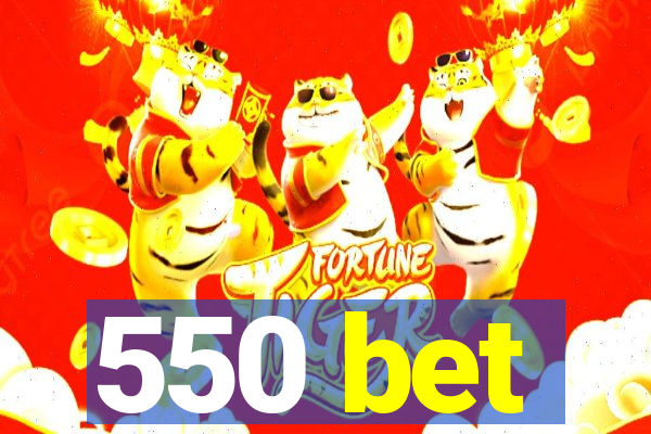 550 bet